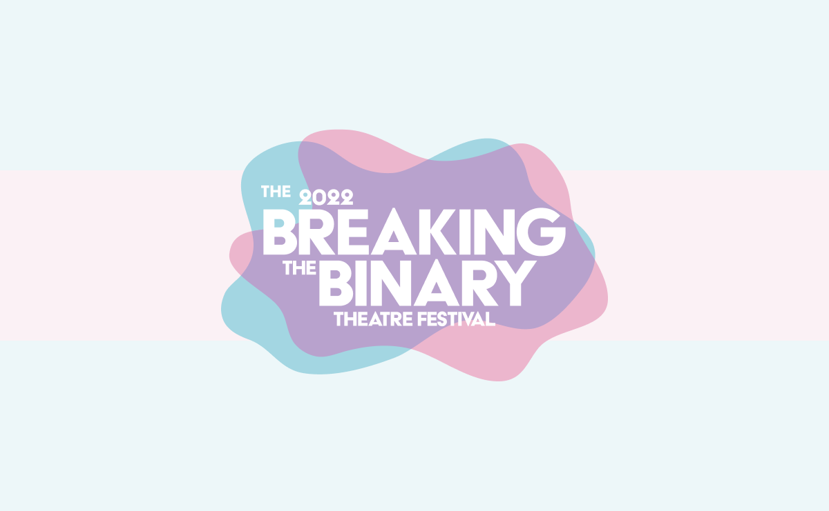 Breaking the Binary Theatre Festival