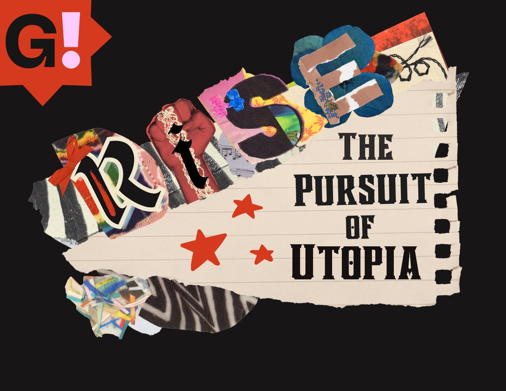 R.I.S.E. The Pursuit of Utopia